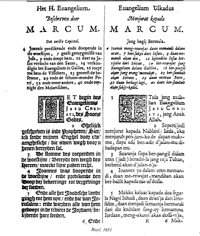 1628-1638 The Malay translation of the Gospels of Mark and Matthew was published by Albert Cornelius Ruyl, a Dutch East India Company (EIC) trader, in a bilingual format based on the current Dutch text. Ruyl's first translation used the Jawi script but later translations were in Roman script. 
